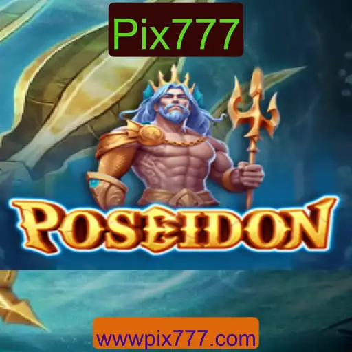 Descubra o Fascinante Jogo Poseidon e as Inovações do Pix777